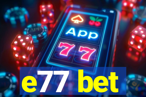 e77 bet